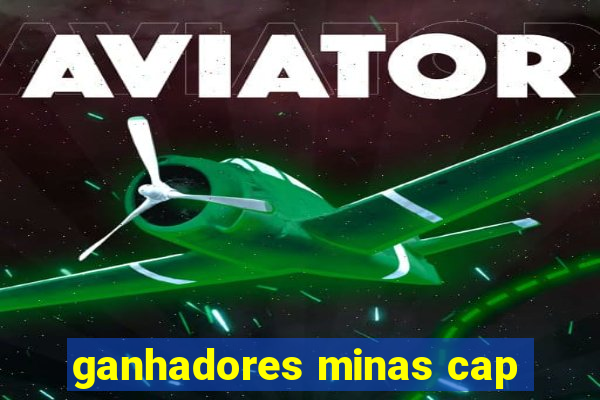 ganhadores minas cap